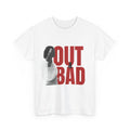 Out & Bad