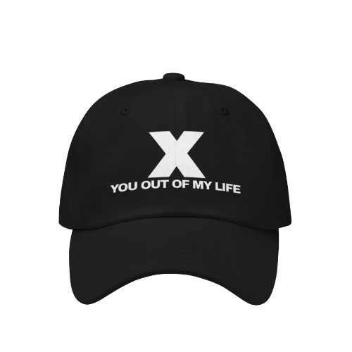 X YOU OUT OF MY LIFE