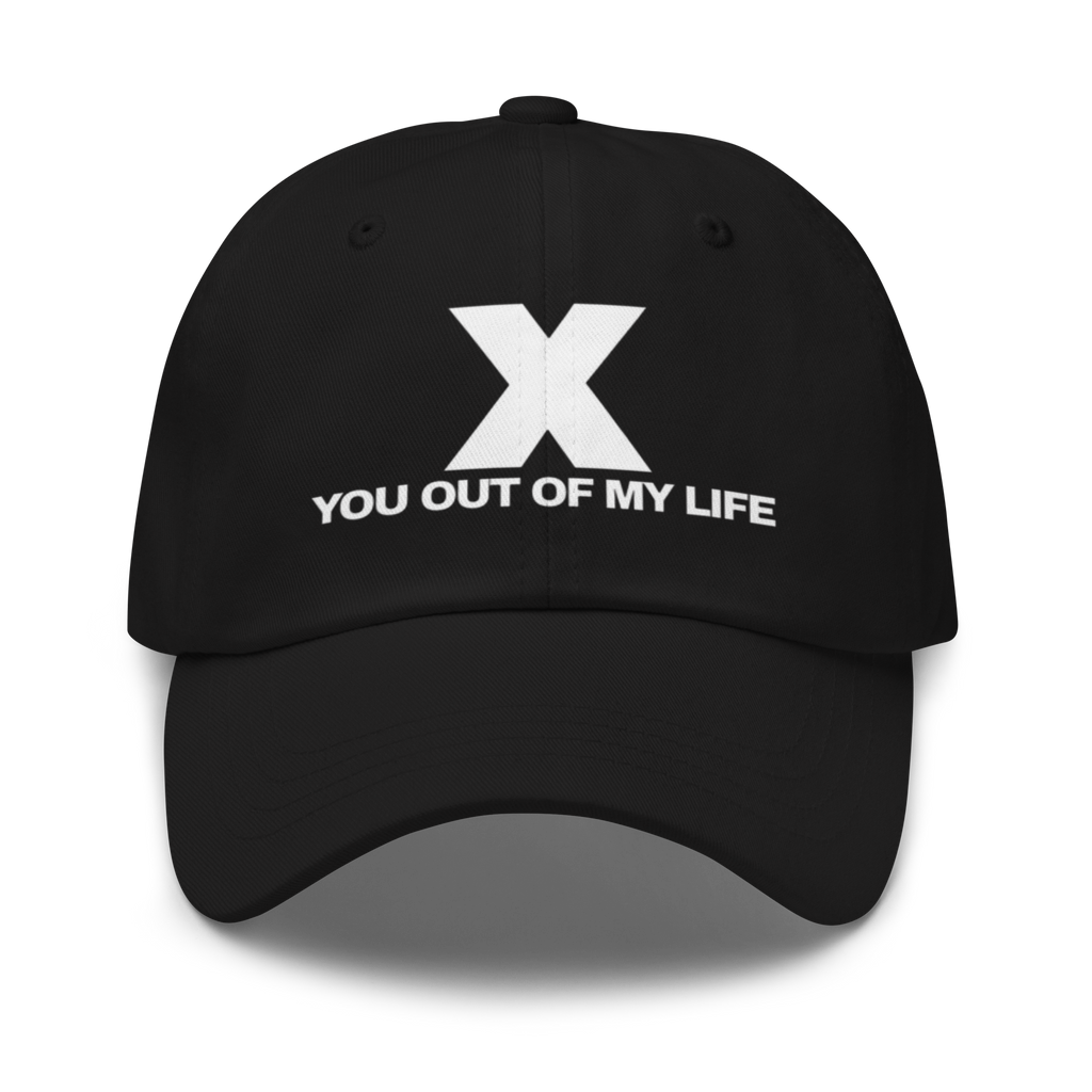 X YOU OUT OF MY LIFE
