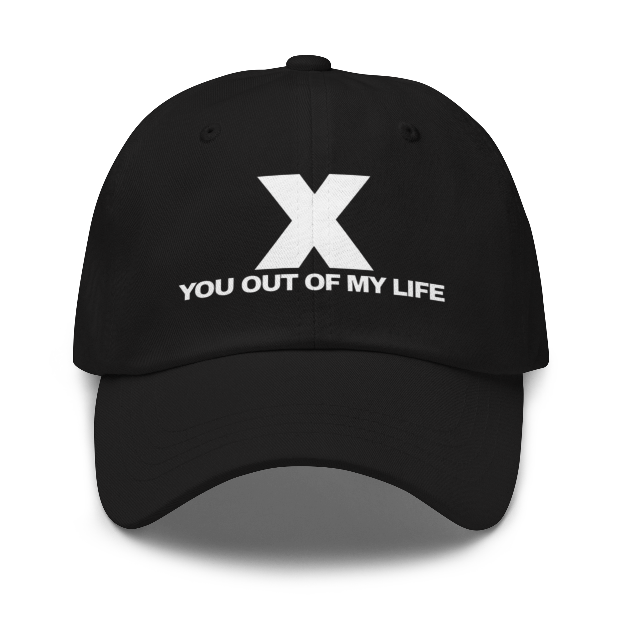 X YOU OUT OF MY LIFE